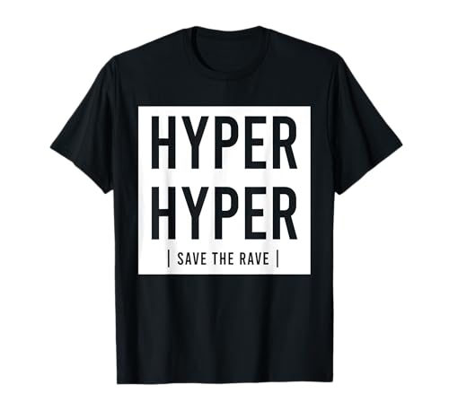 \"Hyper Hyper\" SAVE THE RAVE 90er Rave, Festival, Techno Fun T-Shirt \"Hyper Hyper\" SAVE THE RAVE 90er Rave, Festival, Techno Fun T-Shirt