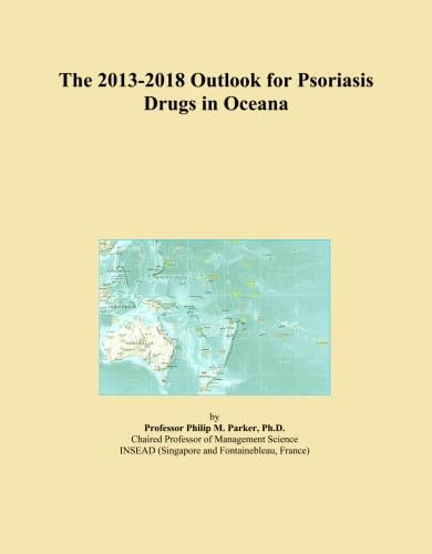 The 2013-2018 Outlook for Psoriasis Drugs in Oceana