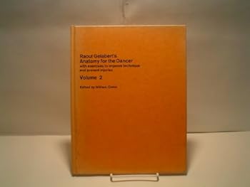 Hardcover Raoul Gelabert's Anatomy for the Dancer with Exercises to Improve Technique and Prevent Injuries, Vol. 2 Book