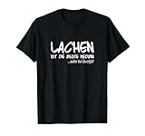 Lachen ist die beste Medizin ausser bei Durchfall - Witz T-Shirt