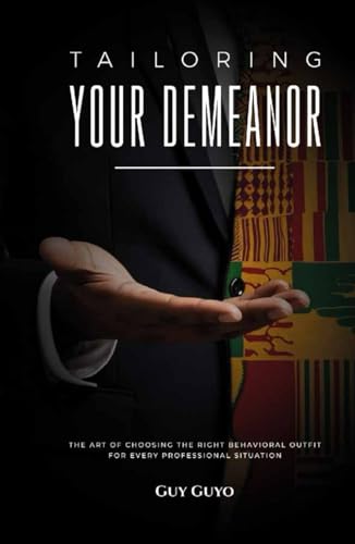TAILORING YOUR DEMEANOR: The Art of Choosing the Right Behavioral