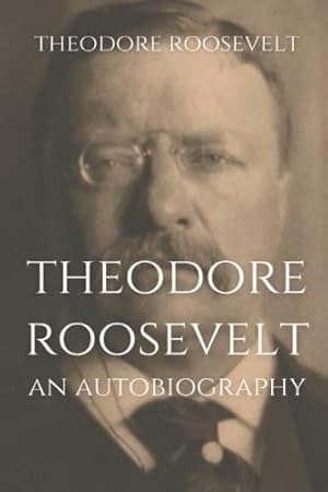 Book cover Theodore Roosevelt: An Autobiography