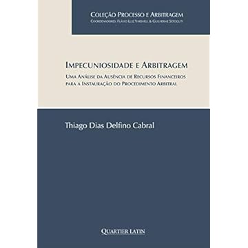 Capa do livro Impecuniosidade E Arbitragem - Uma Análise Da Ausência De Recursos Financeiros Para A Instauração Do Procedimento Arbitral
