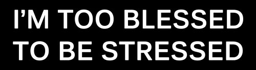 StickerJOE I'm Too Blessed To Be Stressed Bumper Sticker religion 9