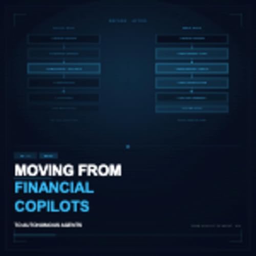 Series 19 - The Brief: Moving from Financial Copilots to Autonomous Agents