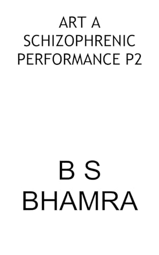 Art a Schizophrenic Performance P2