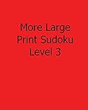 More Large Print Sudoku Level 3: Fun, Large Print Sudoku Puzzles
