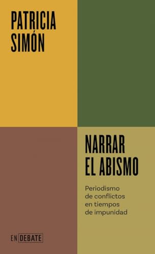 Narrar el abismo (Serie ENDEBATE): Periodismo de conflictos en tiempos de impunidad