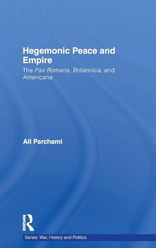 Hegemonic Peace and Empire (War, History and Politics)