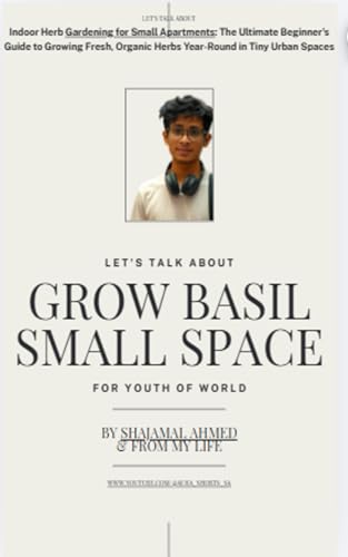 indoor herb gardening" and "small apartments.: Step-by-Step Setups for Urban Dwellers to Grow Mint, Basil, and More in Tiny Spaces Without Killing Them.