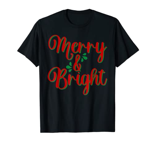Merry and Bright Christmas Holiday Apparel for Men and Women T-Shirt