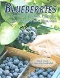 Blueberries: For Growers, Gardeners and Promoters