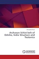 Archaean Schist belt of Odisha, India Structure and Tectonics 3659749958 Book Cover