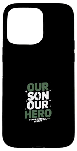 Our Son Our Hero Funny Border Patrol Legacy �i�� �X�}�z�P�[�X iPhone 15 Pro Max �p