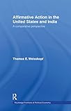 Affirmative Action in the United States and India: A Comparative Perspective (Routledge Frontiers of Political Economy)