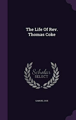 The Life Of Rev. Thomas Coke 1341721442 Book Cover