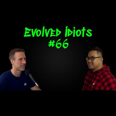 Evolved idiots #66