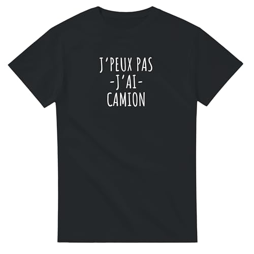 Tee Shirt Humour J'peux Pas J'Ai Camion - T Shirt Cadeau Humour Routier
