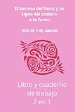  El secreto del tarot y tu signo del zodiaco a tu favor: Piscis y el amor Libro y cuaderno de trabajo 2 en 1