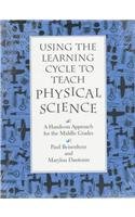 Using the Learning Cycle to Teach Physical Science: A Hands-On Approach for the Middle Grades 0435083767 Book Cover
