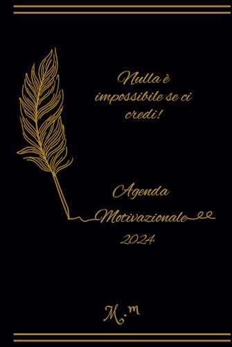 Nulla è impossibile se ci credi: Agenda Motivazionale 2024