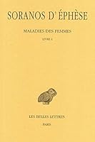 Soranos D'Ephese, Maladies Des Femmes: Tome I: Livre I. 2251004025 Book Cover
