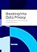 Breaking Into Data Privacy: A Practical Guide for New and Aspiring Privacy Professionals