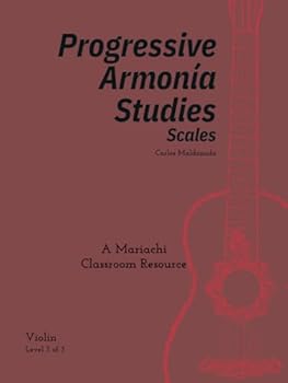 Progressive Armonia Studies Level 3 Scales Violin: A Mariachi Classroom Resource