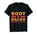 Body By Bacon Pound It Back Food Breakfast Bacon T-Shirt