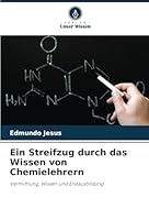 Ein Streifzug durch das Wissen von Chemielehrern: Vermittlung, Wissen und Erstausbildung (German Edition) 6208733049 Book Cover