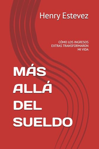 MAS ALLA DEL SUELDO: COMO LOS INGRESOS EXTRAS TRANSFORMARON MI VIDA