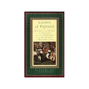 Lights of Passage: Rituals and Rites of Passage for the Problems and Pleasures of Modern Life