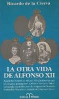 La otra vida de Alfonso XII 8488787022 Book Cover