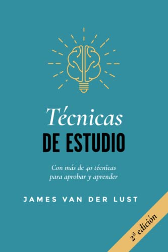 TÉCNICAS DE ESTUDIO: Más de 40 técnicas y métodos para APROBAR todos tus exámenes