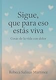 Sigue, que para eso estas viva: Cosas de la vida