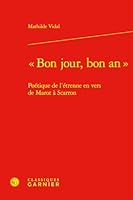 Bon Jour, Bon an: Poetique de l'Etrenne En Vers de Marot a Scarron (French Edition) 2406142221 Book Cover