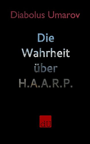 Die Wahrheit über H.A.A.R.P.