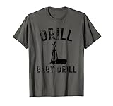Drill Baby Drill Oil Production Oil Well Tanker T-Shirt