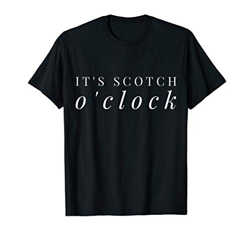 Scotch O'Clock Funny Whiskey Lover Bartender Drinking Tee T-Shirt