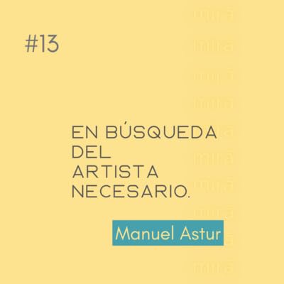 Manuel Astur &mdash; En b&uacute;squeda del artista necesario