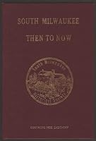 SOUTH MILWAUKEE--THEN TO NOW B002K7O6GA Book Cover