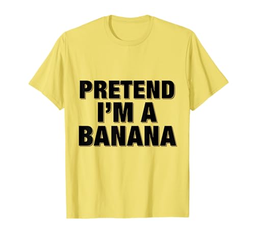 Pretend I'm a Banana Adult Costume Halloween T-Shirt