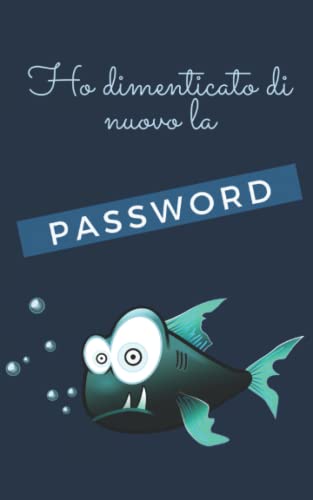 Ho dimenticato di nuovo la Password: Per non dimenticare nulla