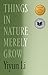 Things in Nature Merely Grow