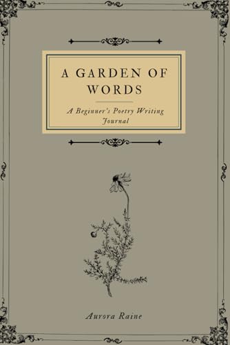 A Garden Of Words: A Beginner'S Poetry Writing Journal