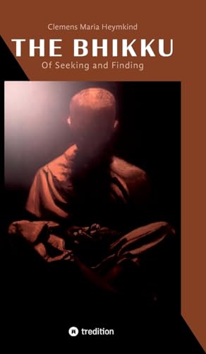 The Bhikku: Of Seeking and Finding
