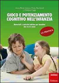 Gioco e potenziamento cognitivo nell'infanzia. La pratica. Materiali e attività ludiche per bambini dai 3 ai 6 ann