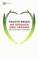 Ho sposato una vegana: Una storia vera, purtroppo 8806232991 Book Cover