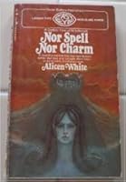 Nor Spell Nor Charm B003DI11Q8 Book Cover