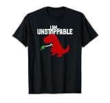 Funny I Am Unstoppable T-Rex Dinosaur T-Shirts